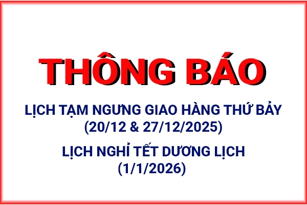 THÔNG BÁO - LỊCH TẠM NGƯNG GIAO HÀNG THỨ BẢY NGÀY (20/12 & 27/12/2025) & LỊCH NGHỈ TẾT DƯƠNG LỊCH (1/1/2026)